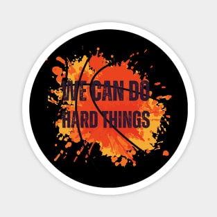 We can do hard things - motivational quote Magnet